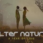 Alter Nature A Year Of Love Official Audio