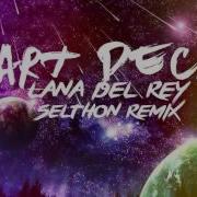 Lana Del Rey Art Deco Selthon Remix