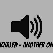 Dj Khaled Another One Sound Effect