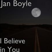 Jan Boyle I Believe In You