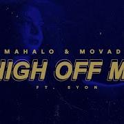 Mahalo High Off Me Feat Syon