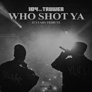 Truwer Who Shot Ya Feat Truwer 25 Years Tribute