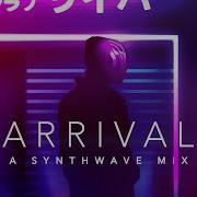 Arrival A Synthwave Mix