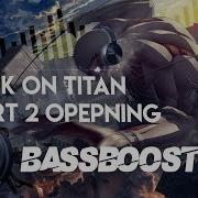 Bassboosted Attack On Titan Op 5 Season 3 Part 2 Opening Linked Horizon