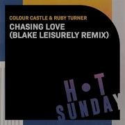 Chasing Love Blake Leisurely Remix