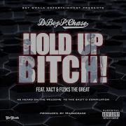 Hold Up Bitch Feat X Act Fiziks The Great