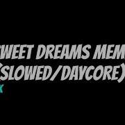 Sweet Dreams Meme Slowed