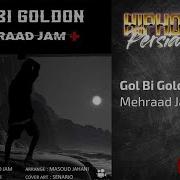 Mehraad Jam Gol Bi Goldoon