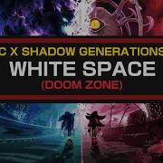 White Space Doom Zone Sonic X Shadow Generations Ost