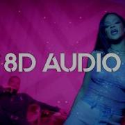 Rihanna Work Ft Drake 8D Audio