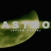 Astro Opium Remix Ivoxygen
