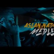 Aslan Nadoyan Medley 2022 Official 4K Video