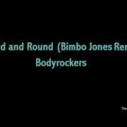 Bodyrockers Round And Round Bimbo Jones Remix