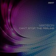 Madson Can T Stop The Feeling 2017 Extended Club Mashup