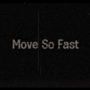 Move So Fast