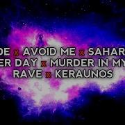 Lagu Override X Avoid Me X Sahara X Live Another Day X Murder In My Mind X Rave X Keraunos