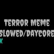 Terror Meme Daycore