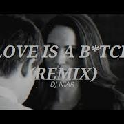 Dj Niar Love Is A Bitch Remix