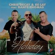 Chris Decay Holiday Feat Dante Thomas Club Mix Edit