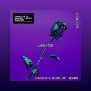 Like I Do Dasko Agrero Remix