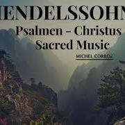 Mendelssohn Psalms 42 95 98 114 115 Christus Michel Corboz