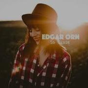 Edgar Orn So Close Original Mix