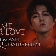 Dimash Give Me Your Love