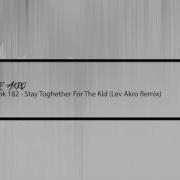 Blink 182 Stay Together For The Kids Lev Akro Remix