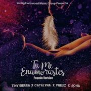 Tu Me Enamorastes Female Version Feat Tiny Sierra Catalyna Joha