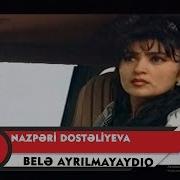 Nazpəri Dostəliyeva Belə Ayrılmayaydıq