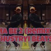 Dj S Hustryi Imma Be 2 Remix