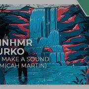 Won T Make A Sound Feat Micah Martin Armnhmr Nurko