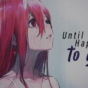 Until It Happens To You Nightcore