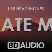 Ellie Goulding Juice Wrld Hate Me 8D Audio