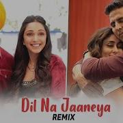 Dil Na Jaaneya Remix By Dj Chetas Dj Lijo