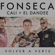 Volver A Verte Fonseca Cali Y El Dandee