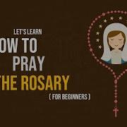 How To Pray The Rosary