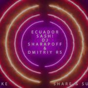 Sash Ecuador Dj Sharapoff Dmitriy Rs Remix Radio Mix Deep House