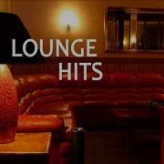 Lounge Hits The Best Of Lounge Music