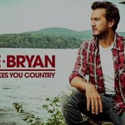 Luke Bryan What Makes You Country Audio