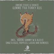 Amine Edge Dance Gimme Tha Fonky Ass Sammy W Alex E Remix