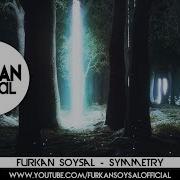 Furkan Soysal Symmetry Remix 2019