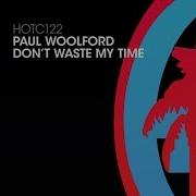 Paul Woolford Don T Waste My Time