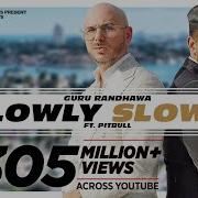 Slowly Slowly Full Song Video Guru Randhawa Ft Pitbull Slowlyslowly