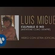 Culpable O No Mienteme Como Siempre Luis Miguel