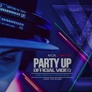 Nick Lawyer Party Up Official Music Video