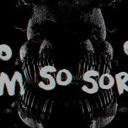 Fnaf Sfm I Am So Sorry