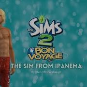 The Sims 2 Bon Voyage The Sim From Ipanema