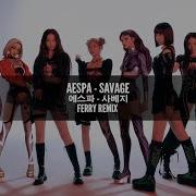 Aespa Savage Ferry Remix