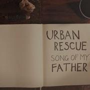 Urban Rescue Song Of My Father Official Lyric Video